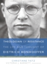 Image for Theologian of Resistance : The Life and Thought of Dietrich Bonhoeffer
