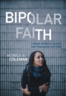 Image for Bipolar faith  : a Black woman&#39;s journey in depression and faith