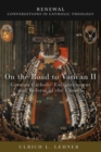 Image for On the Road to Vatican II : German Catholic Enlightenment and Reform of the Church