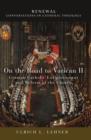 Image for On the Road to Vatican II: German Catholic Enlightenment and Reform of the Church
