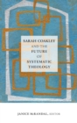 Image for Sarah Coakley and the Future of Systematic Theology