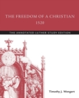 Image for The Freedom of a Christian, 1520 : The Annotated Luther Study Edition