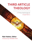 Image for Third Article Theology: A Pneumatiological Dogmatics