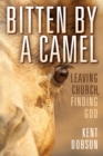 Image for Bitten by a camel: leaving church, finding God