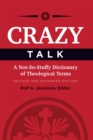 Image for Crazy talk: a not-so-stuffy dictionary of theological terms