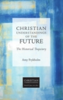 Image for Christian Understandings of the Future: The Historical Trajectory