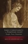 Image for Early Christianity in Pompeian Light: People, Texts, Situations