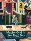 Image for Maybe God Is Like That Too