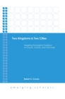 Image for Two kingdoms &amp; two cities: mapping theological traditions of church, culture, and civil order