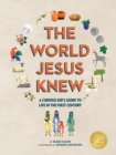 Image for The world Jesus knew: a curious kid&#39;s guide to life in the first century