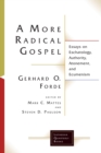 Image for A More Radical Gospel : Essays on Eschatology, Authority, Atonement, and Ecumenism