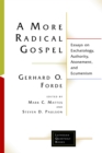 Image for A More Radical Gospel: Essays on Eschatology, Authoity, Atonement, and Ecumenism
