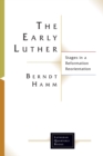 Image for The Early Luther : Stages in a Reformation Reorientation