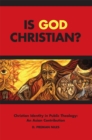 Image for Is God Christian?: Christian Identity in Public Theology: An Asian Contribution