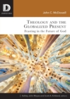 Image for Theology and the Globalized Present