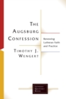 Image for The Augsburg confession  : renewing Lutheran faith and practice