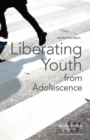 Image for Liberating youth from adolescence