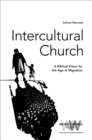 Image for Intercultural church: a biblical vision for an age of migration