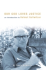 Image for Our God Loves Justice: An Introduction to Helmut Gollwitzer