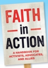 Image for Faith in action: a handbook for activists advocates and allies
