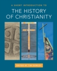 Image for A Short Introduction to the History of Christianity