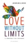 Image for Love without limits: Jesus&#39; radical vision for love with no exceptions