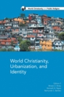 Image for World Christianity, Urbanization and Identity