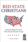 Image for Red state Christians: understanding the voters who elected Donald Trump