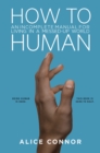 Image for How to human: an incomplete manual for living in a messed-up world