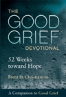 Image for The good grief devotional: 52 weeks toward hope