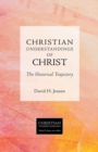 Image for Christian understandings of Christ: the historical trajectory