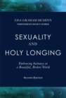 Image for Sexuality and Holy Longing: Embracing Intimacy in a Beautiful, Broken World