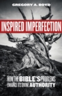 Image for Inspired imperfection: how the Bible&#39;s problems enhance its divine authority