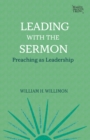 Image for Leading with the Sermon: Preaching as Leadership
