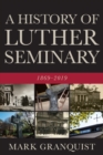 Image for A History of Luther Seminary: 1869-2019