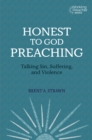 Image for Honest to God Preaching: Talking Sin, Suffering, and Violence