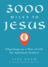 Image for 3000 miles to jesus: pilgrimage as a way of life for spiritual seekers