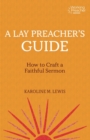 Image for A Lay Preacher&#39;s Guide: How to Craft a Faithful Sermon