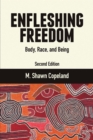 Image for Enfleshing freedom: body, race, and being
