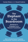 Image for The Elephant in the Boardroom: Speaking the Unspoken About Pastoral Transitions - How to Handle Pastoral Transition With Sensitivity, Creativity, and Excellence