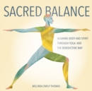 Image for Sacred Balance: Aligning Body and Spirit Through Yoga and the Benedictine Way