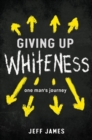 Image for Giving Up Whiteness