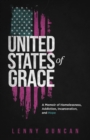 Image for United States of Grace: A Memoir of Homelessness, Addiction, Incarceration, and Hope