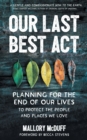 Image for Our Last Best Act : Planning for the End of Our Lives to Protect the People and Places We Love