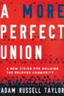 Image for A More Perfect Union: A New Vision for Building the Beloved Community