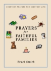 Image for Prayers for faithful families: 101 everyday prayers for everyday life