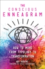 Image for The Conscious Enneagram : How to Move from Typology to Transformation