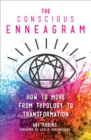 Image for The Conscious Enneagram: How to Move from Typology to Transformation