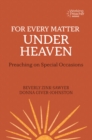 Image for For every matter under heaven: preaching on special occasions