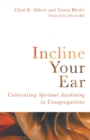 Image for Incline Your Ear : Cultivating Spiritual Awakening in Congregations